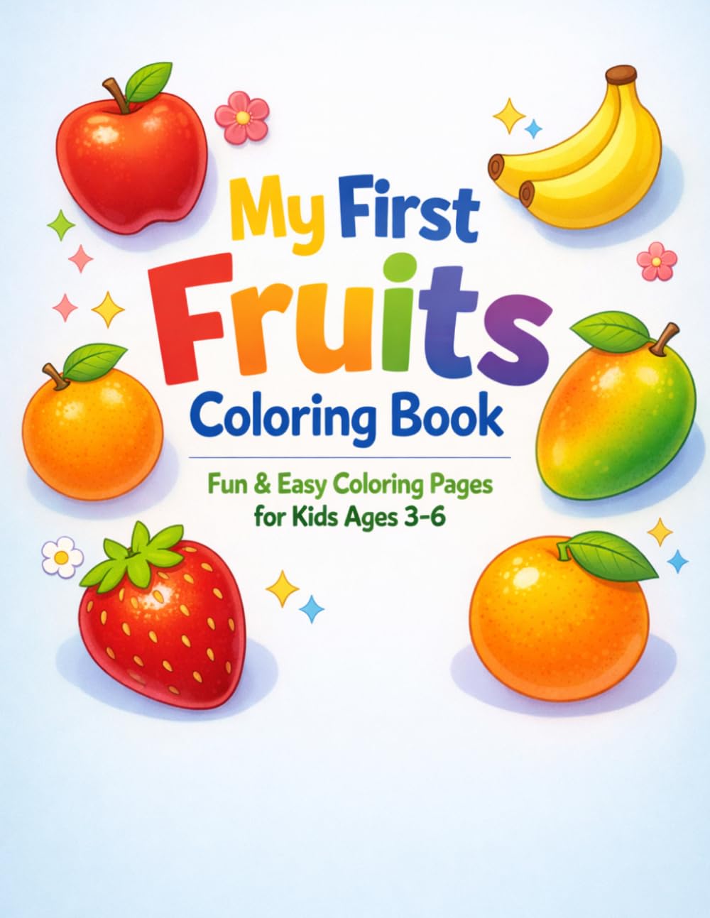 My First Fruits Coloring Book: Fun & Easy Coloring Pages for Kids Ages 3–6