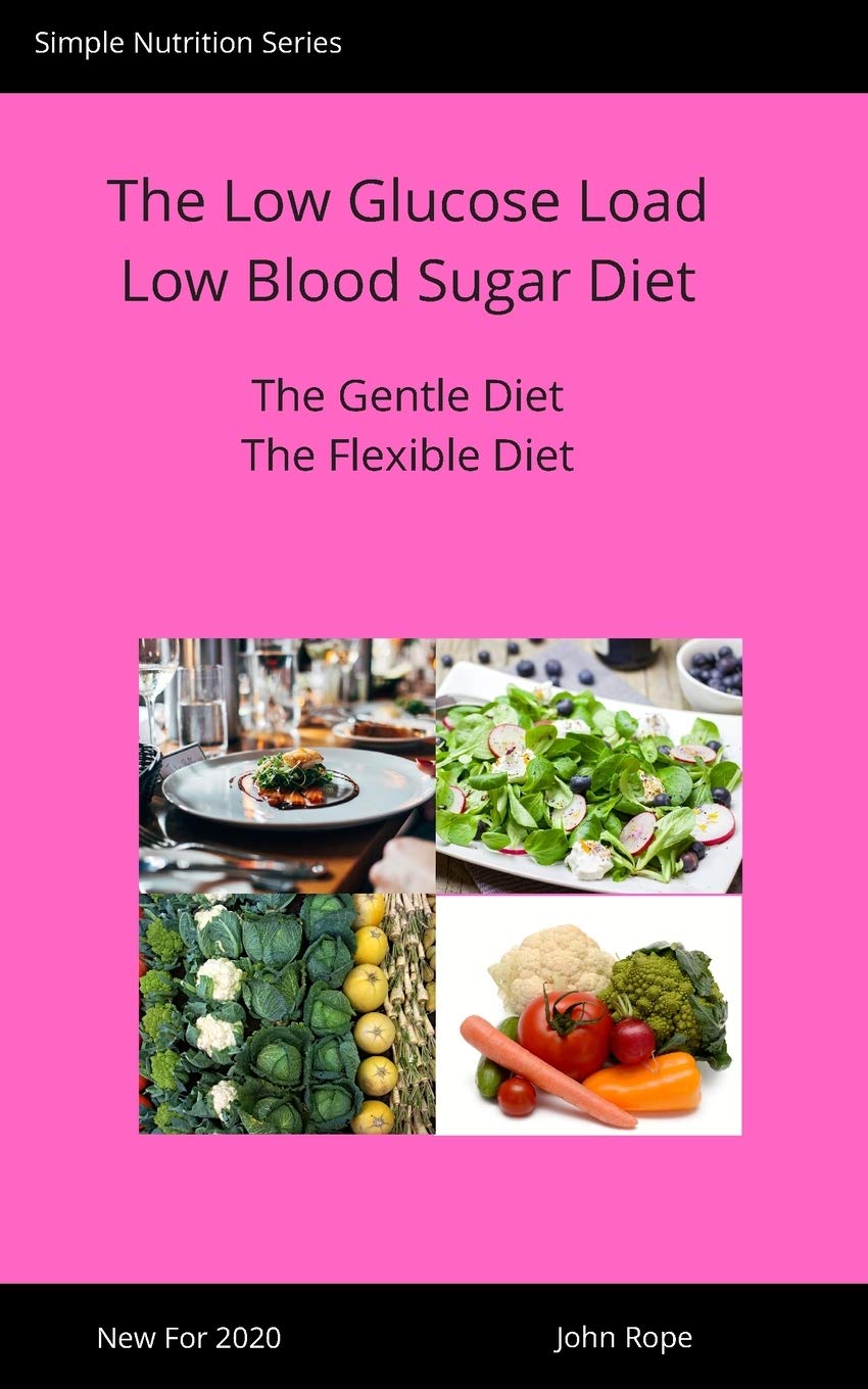 The Low Glucose Load Low Blood Sugar Diet: The gentle weight loss method: 5 (Simple Nutrition Series)