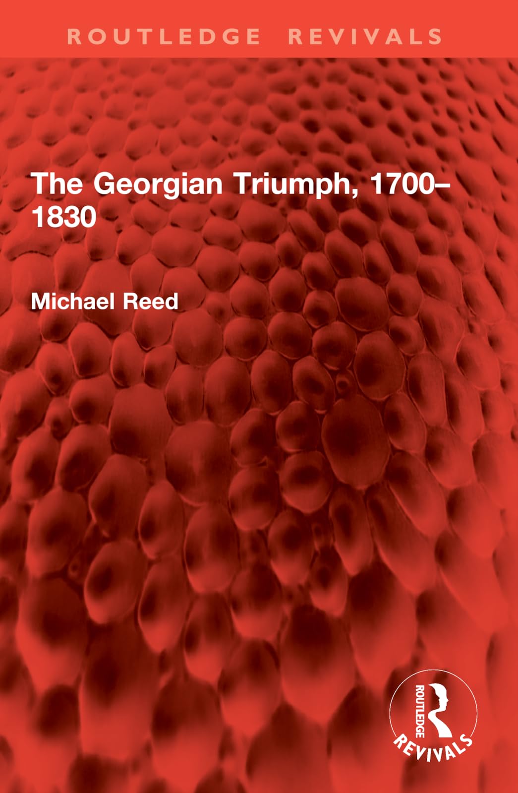 The Georgian Triumph, 1700–1830 (Routledge Revivals)