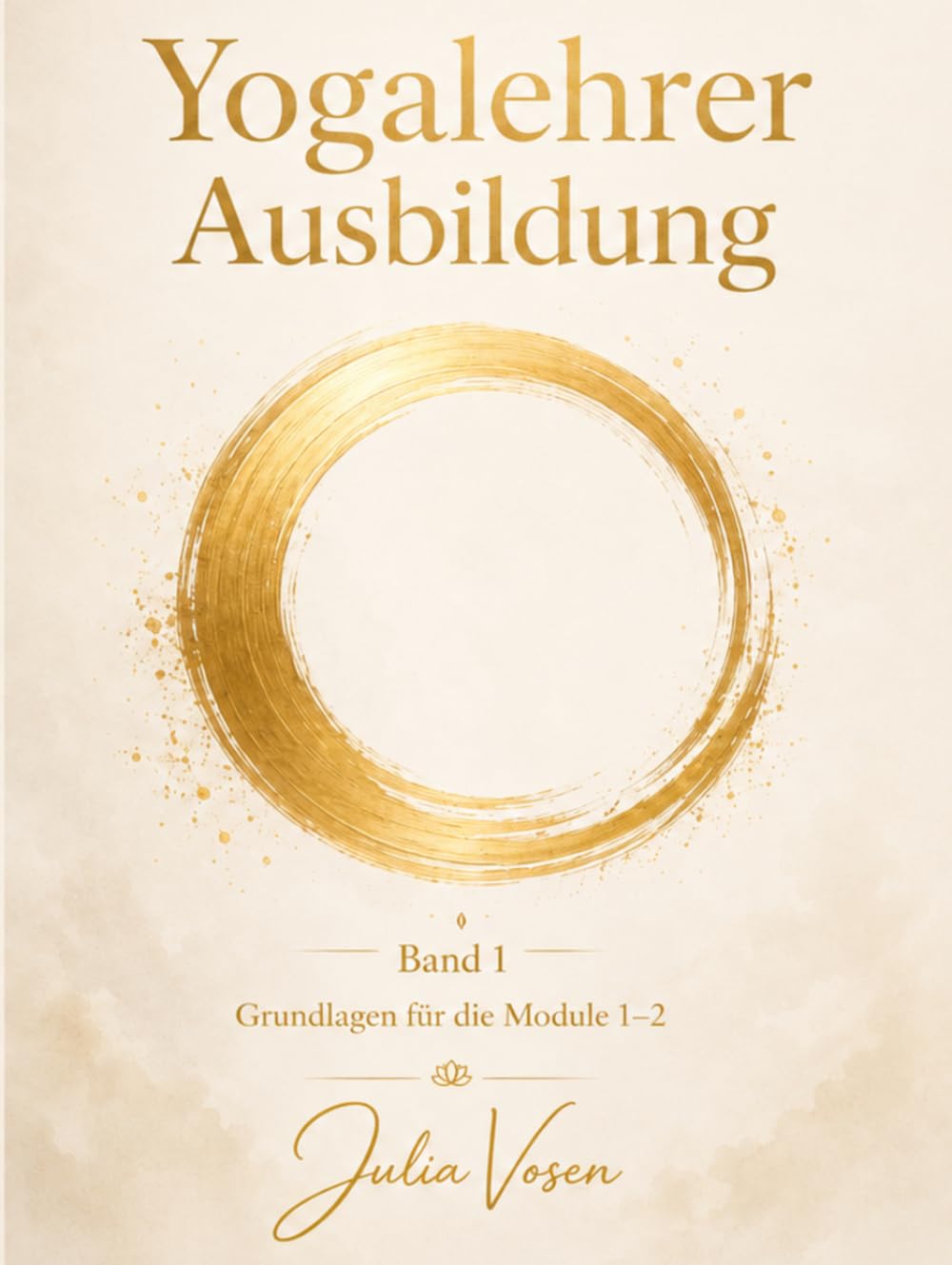 Yogalehrer Ausbildung: Band 1 Grundlagen für die Module 1–2
