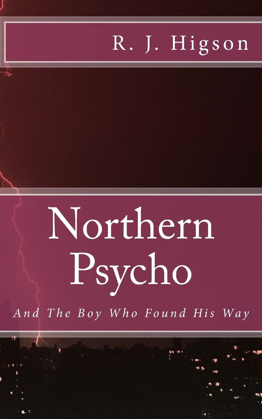 Northern Psycho: And The Boy Who Found His Way