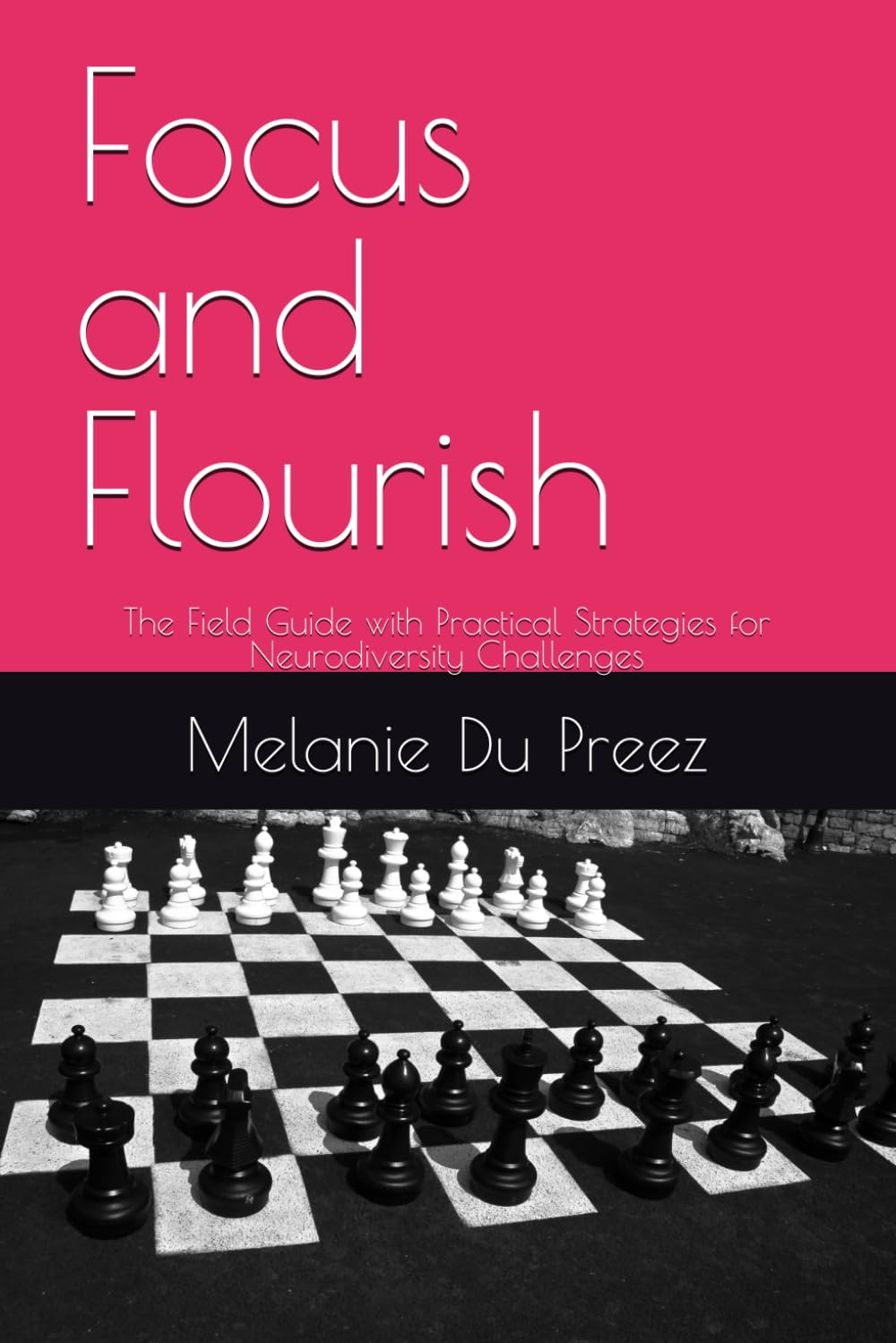 Focus and Flourish: The Field Guide with Practical Strategies for Neurodiversity Challenges (The Psychology of Wellbeing Field Guides Series)