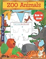 How To Draw Zoo Animals: Step-By-Step Instructions 1649280092 Book Cover