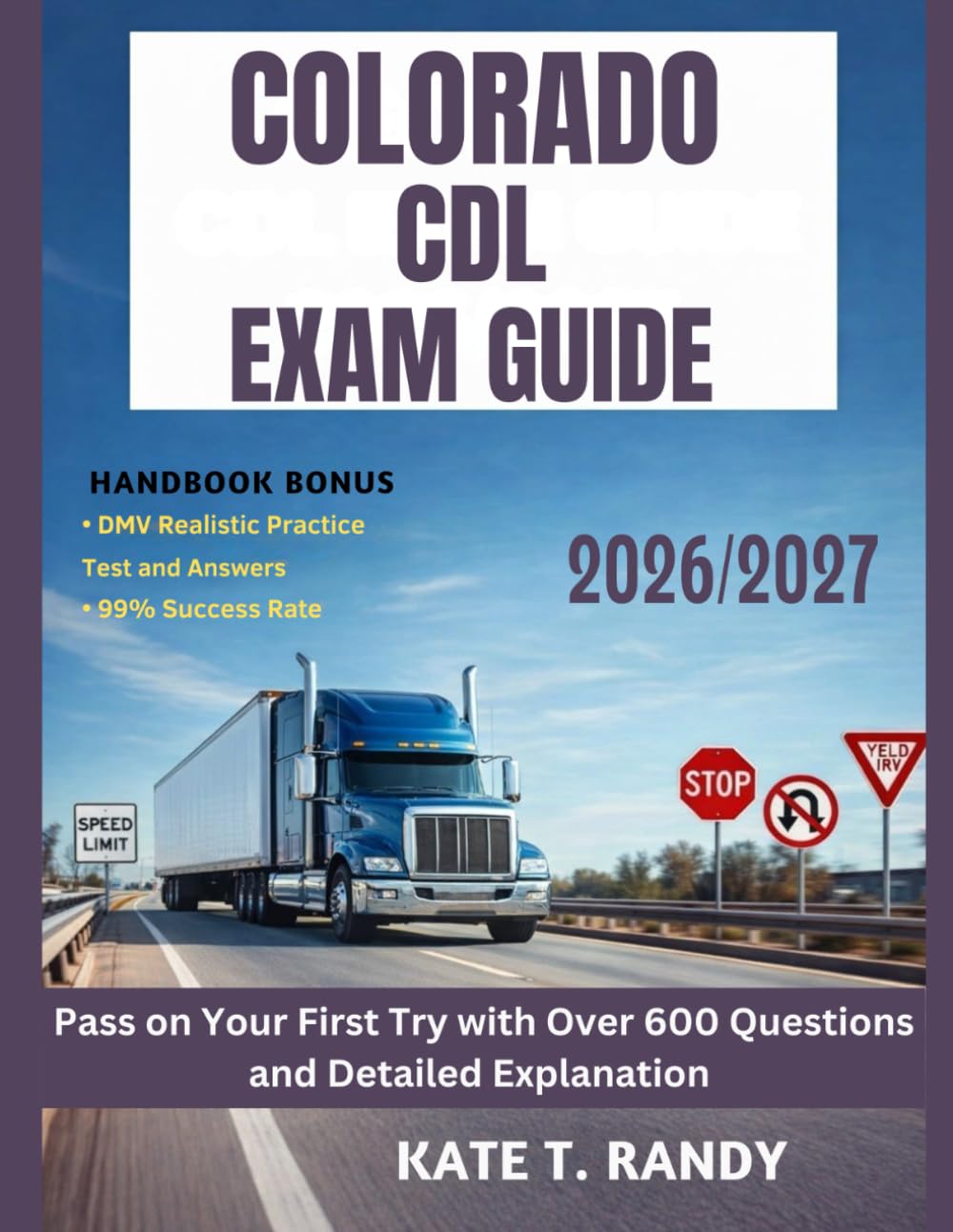 COLORADO CDL EXAM GUIDE 2026/2027: Pass on Your First Try with Over 600 Questions and Detailed Explanations