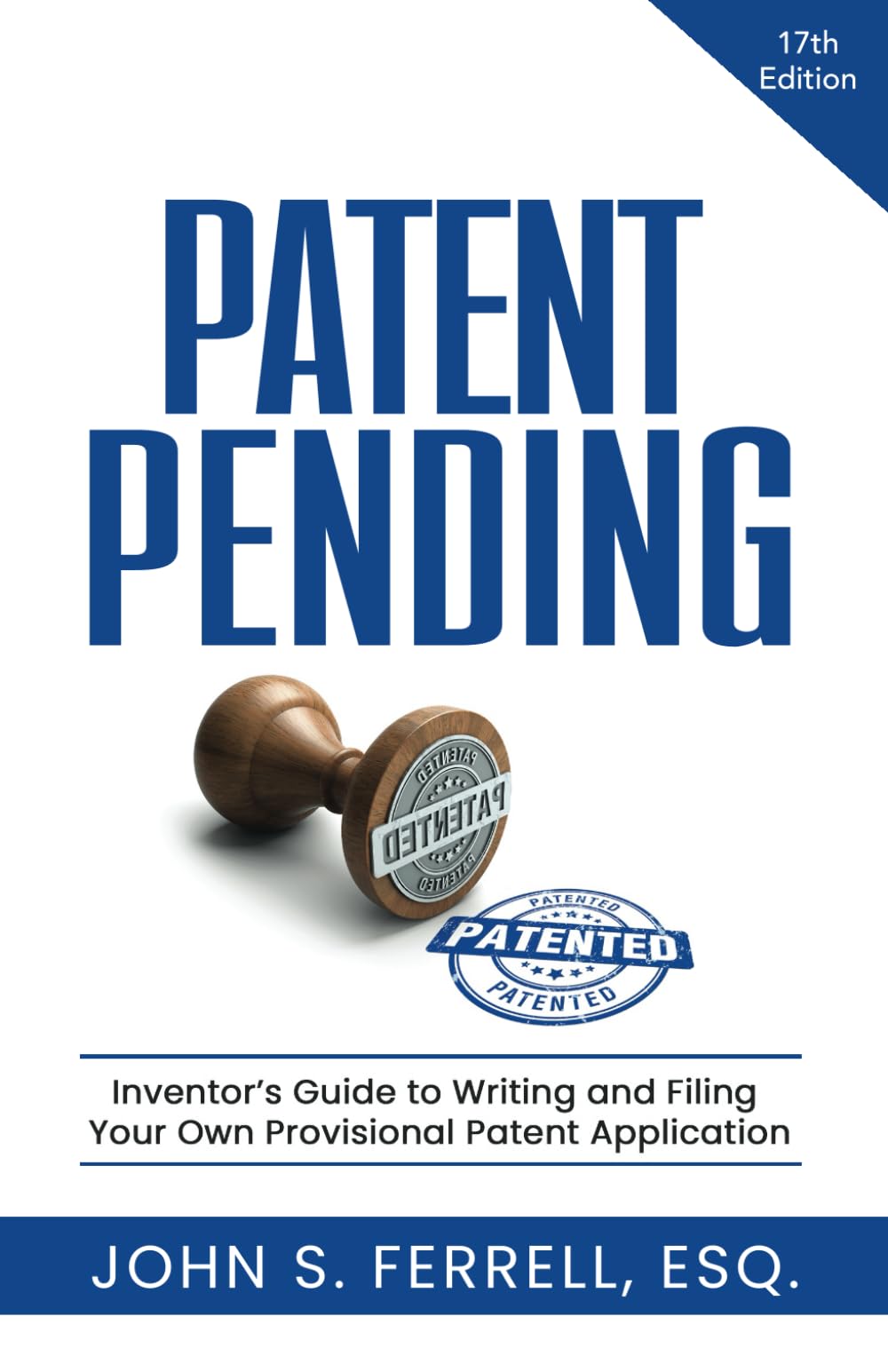 Patent Pending: Inventor’s Guide to Writing and Filing Your Own Provisional Patent Application