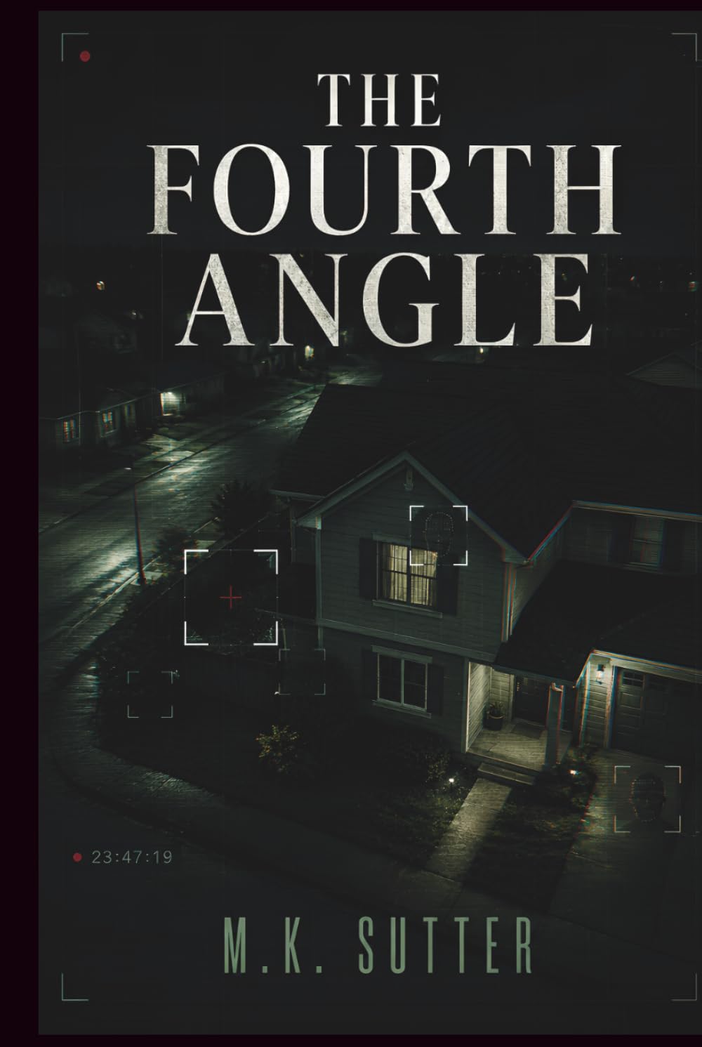 The Fourth Angle: A Psychological Thriller of Surveillance, Memory Manipulation, and Hidden Versions