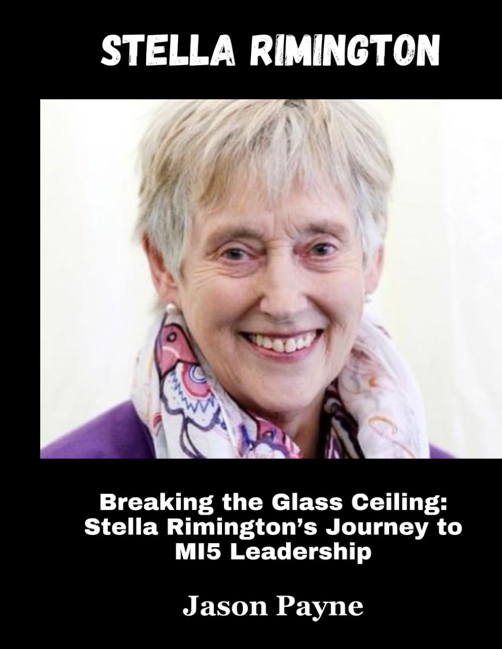 Stella Rimington: Breaking the Glass Ceiling: Stella Rimington’s Journey to MI5 Leadership