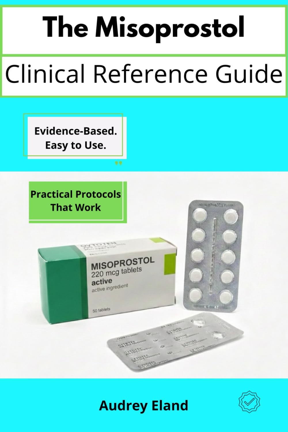 The Misoprostol Clinical Reference Guide: A Comprehensive Clinical Reference for Understanding International Protocols and Evidence-Based Applications in Gynecological and Obstetric Care.