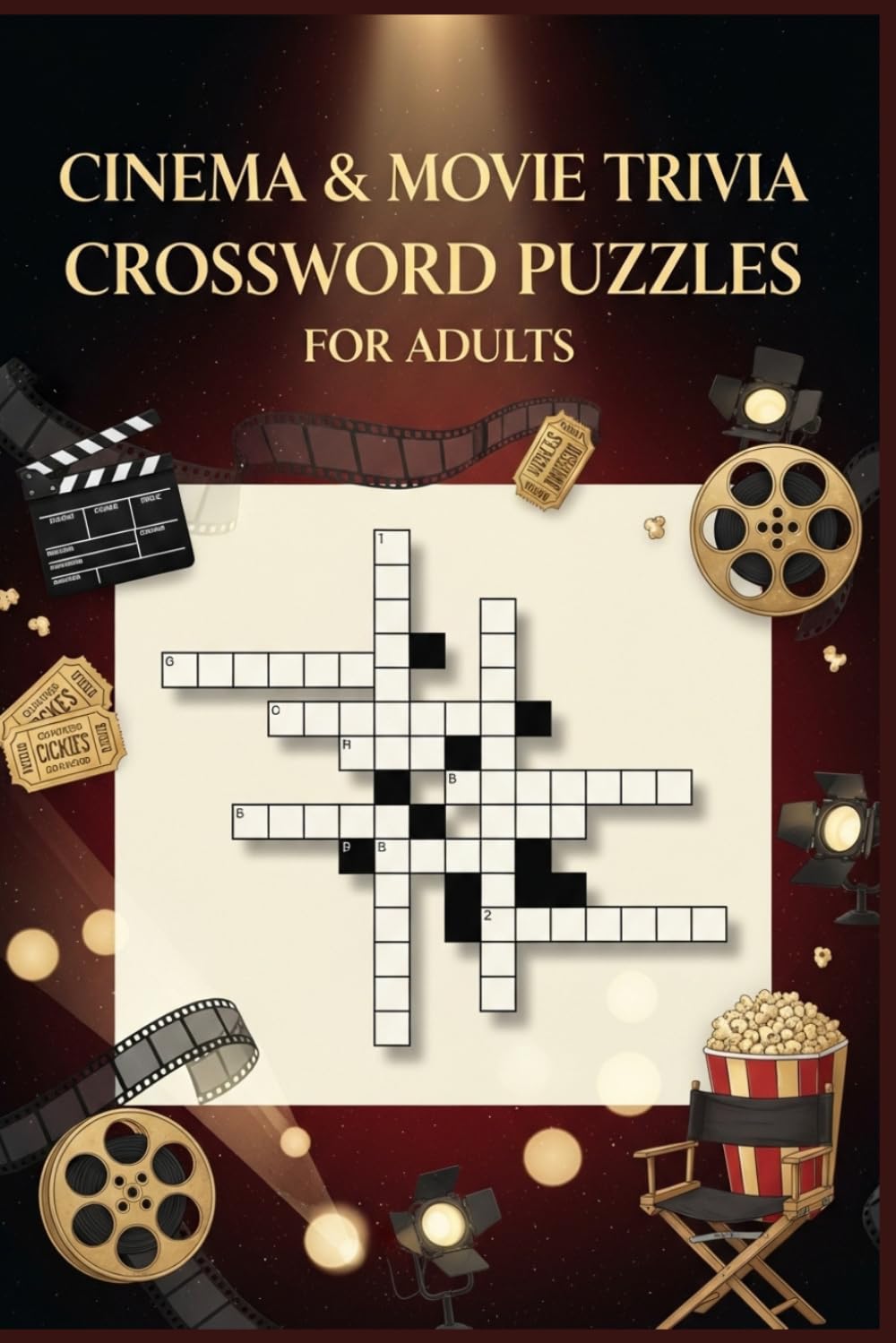 Cinema & Movie Trivia Crossword Puzzles for Adults: 60 Large Print Crossword Puzzles — Film, Cinema & Entertainment Themes — With Solutions