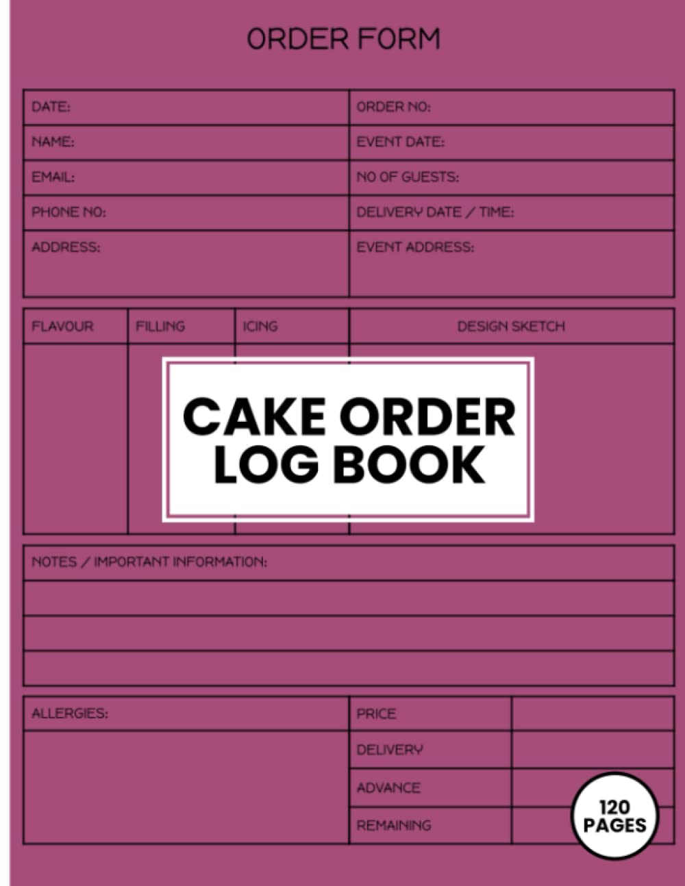 Cake Order Log Book: For Small to Large Catering/Baking Businesses - Perfect for Home Based/Online/Retail Business - 120 Orders