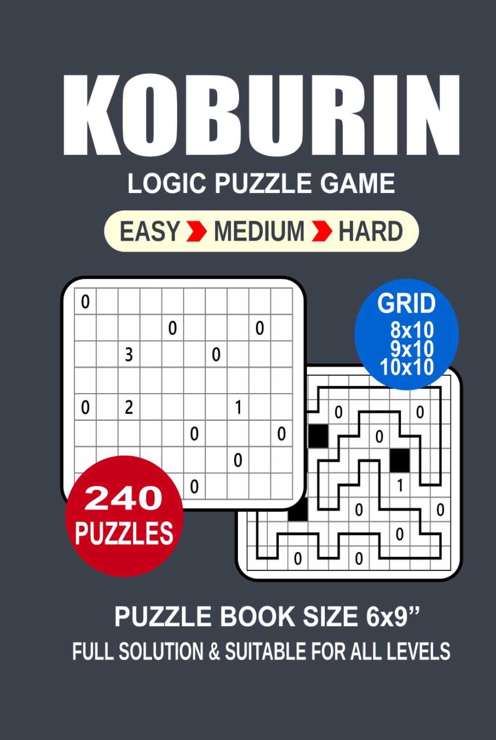 Koburin Puzzle Book For Adults: 240 Puzzles Koburin Great Logic Puzzle Game For Adults Seniors and Teens 3 Levels: Easy Medium and Hard Portable size 6x9 Inches.