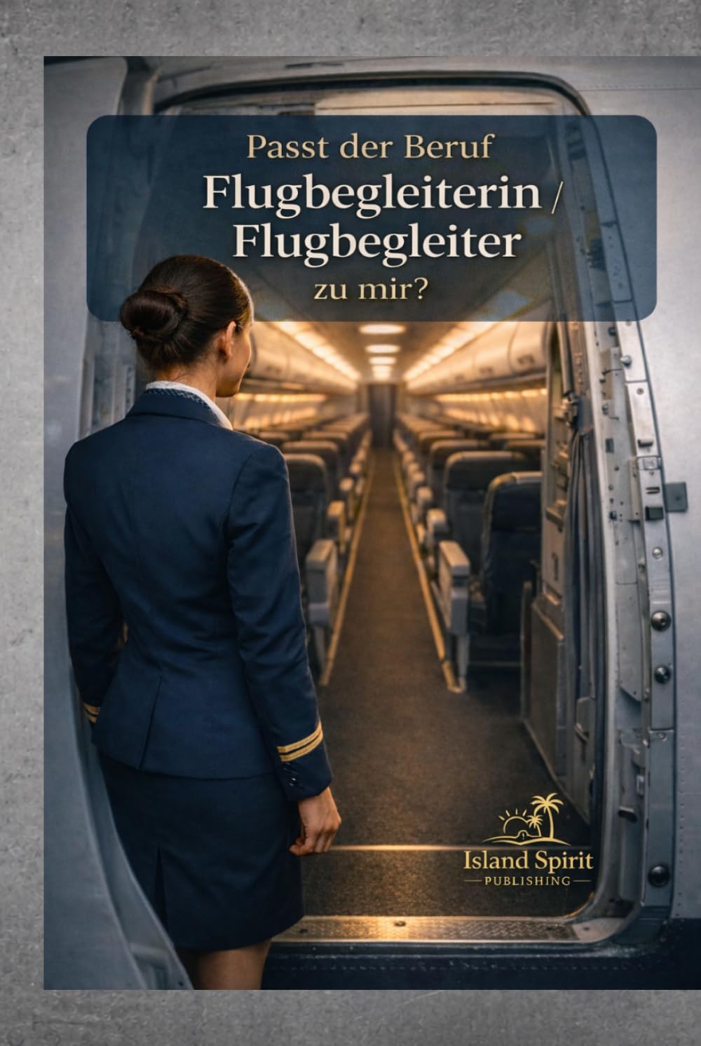 Passt der Beruf Flugbegleiterin / Flugbegleiter zu mir?: Stewardess oder Steward werden: Aufgaben, Alltag, Gehalt, Bewerbung, Voraussetzungen (Passt der Beruf … zu mir?)