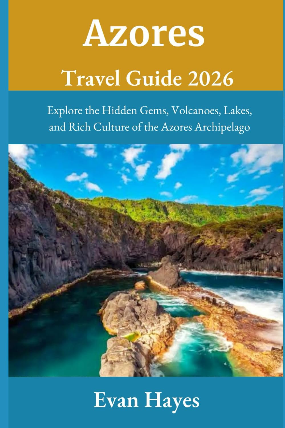 Azores Travel Guide 2026: Explore the Hidden Gems, Volcanoes, Lakes, and Rich Culture of the Azores Archipelago