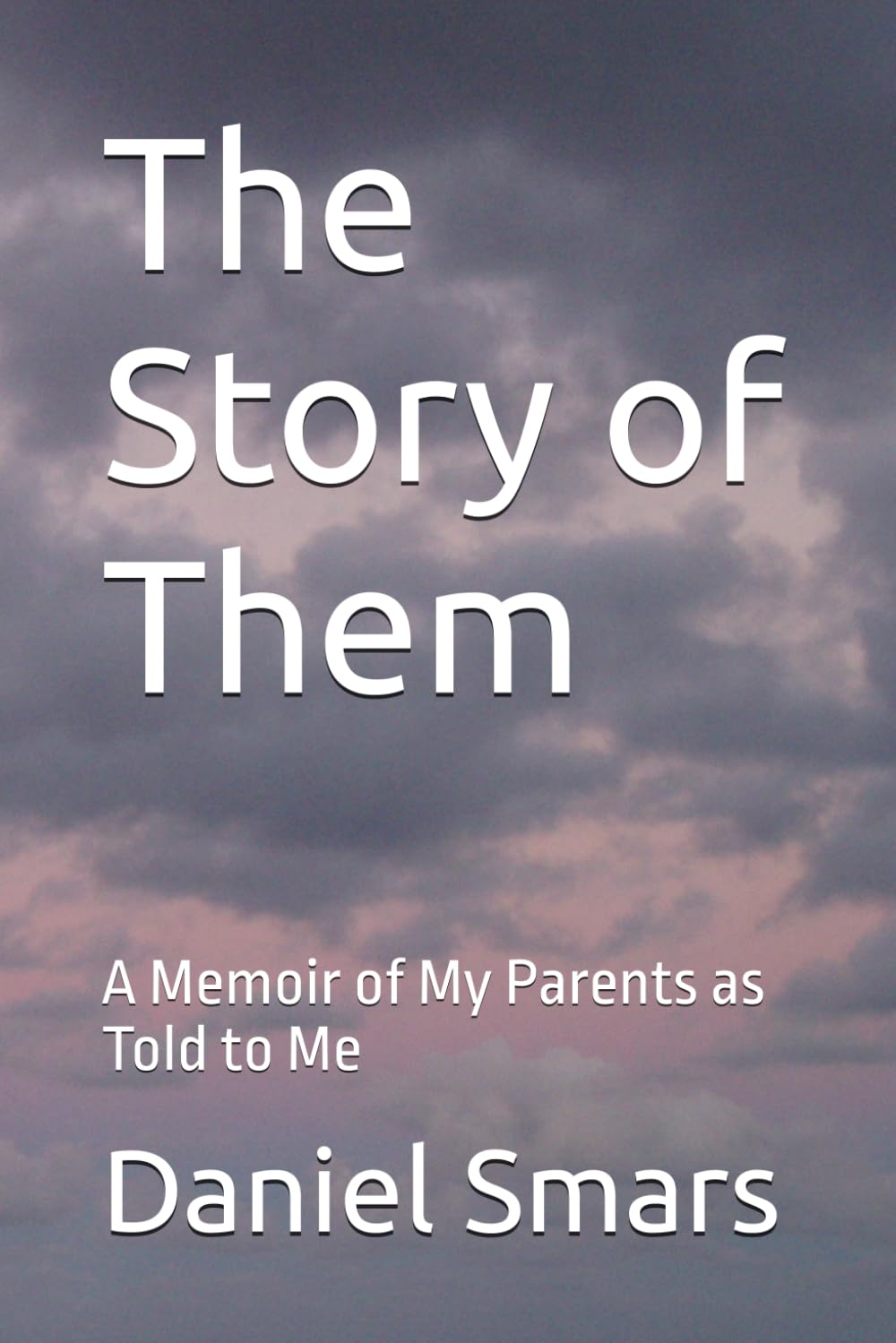 The Story of Them: A Memoir of My Parents as Told to Me