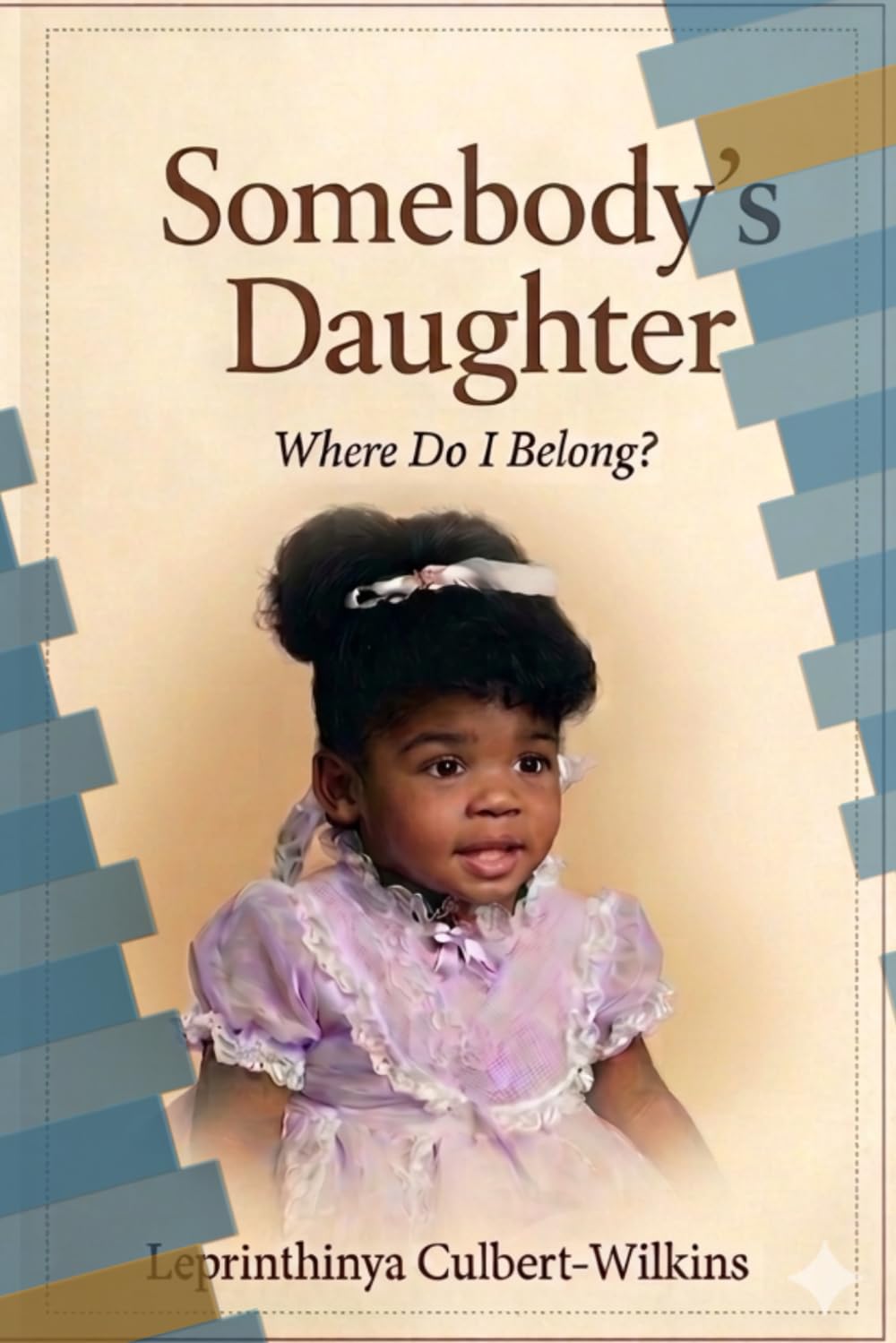 SOMEBODY'S DAUGHTER:: Where Do I Belong?