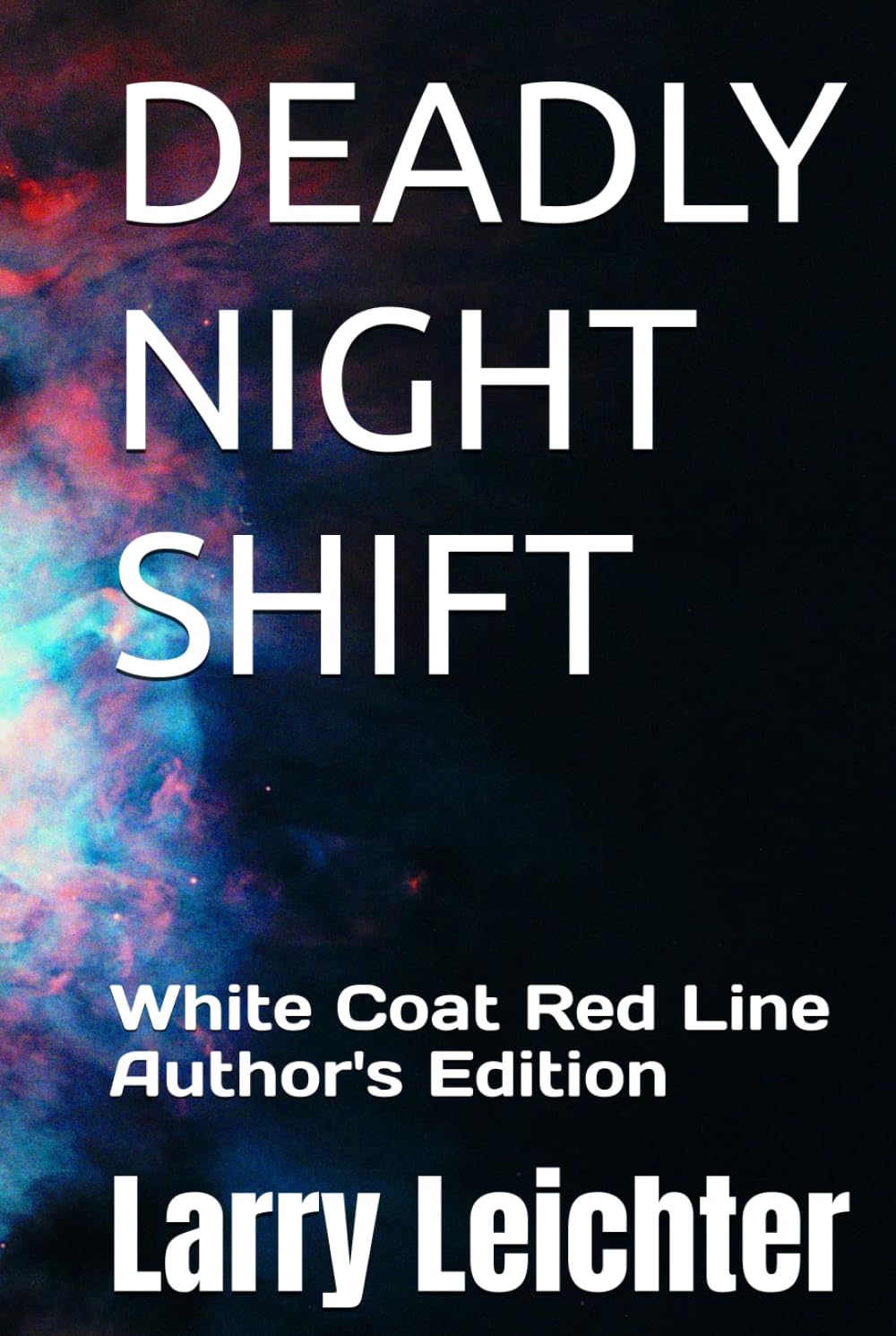DEADLY NIGHT SHIFT: White Coat Red Line Author's Edition