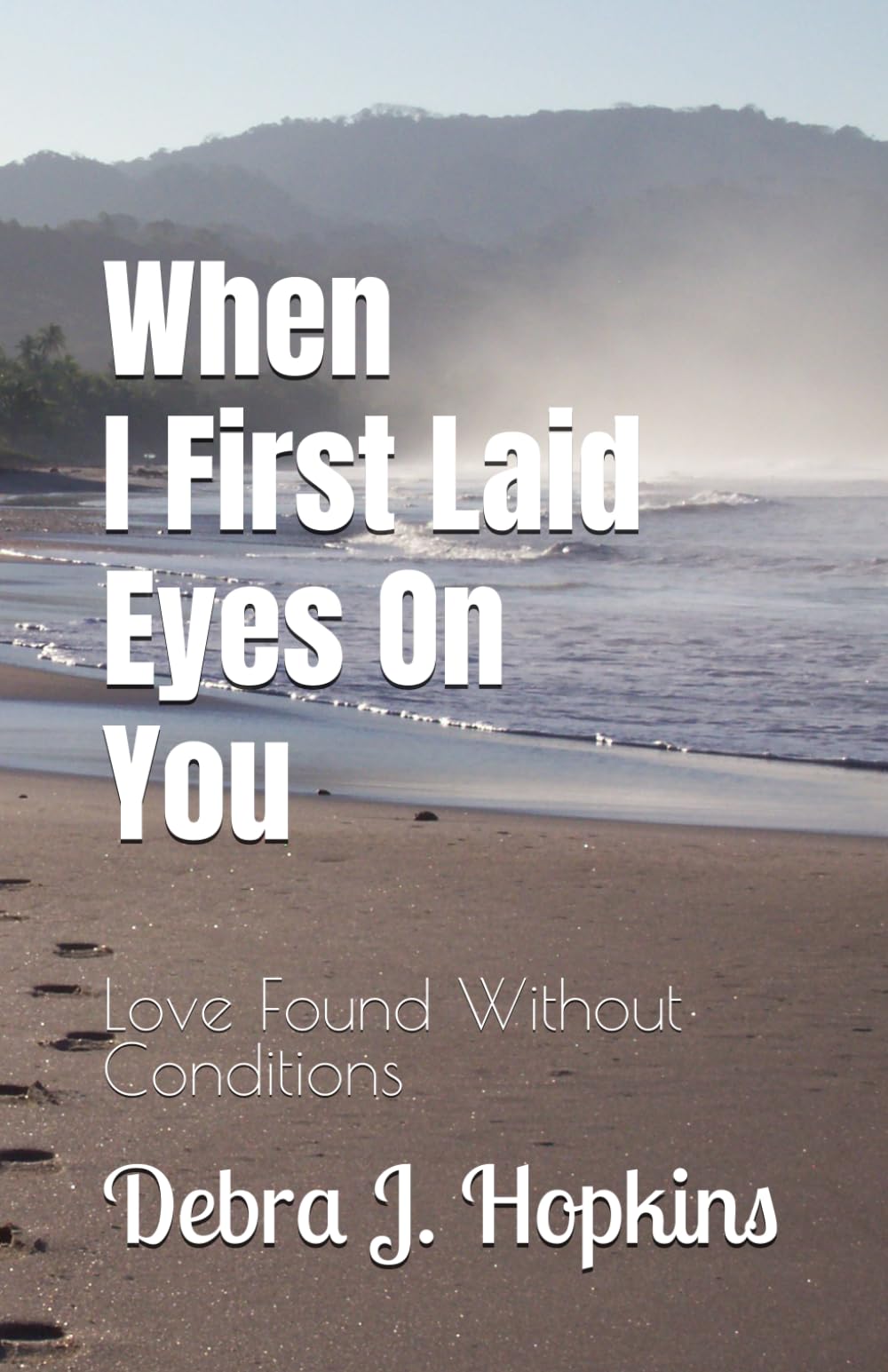 When I First Laid Eyes On You: Love Found Without Conditions