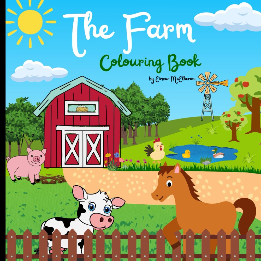 The Farm Colouring Book: A-Z Colouring Adventure For Children | Early Learning Development | Fun Educational Colouring Book Featuring Aspects Of The Farm | Animals, Crops and More!