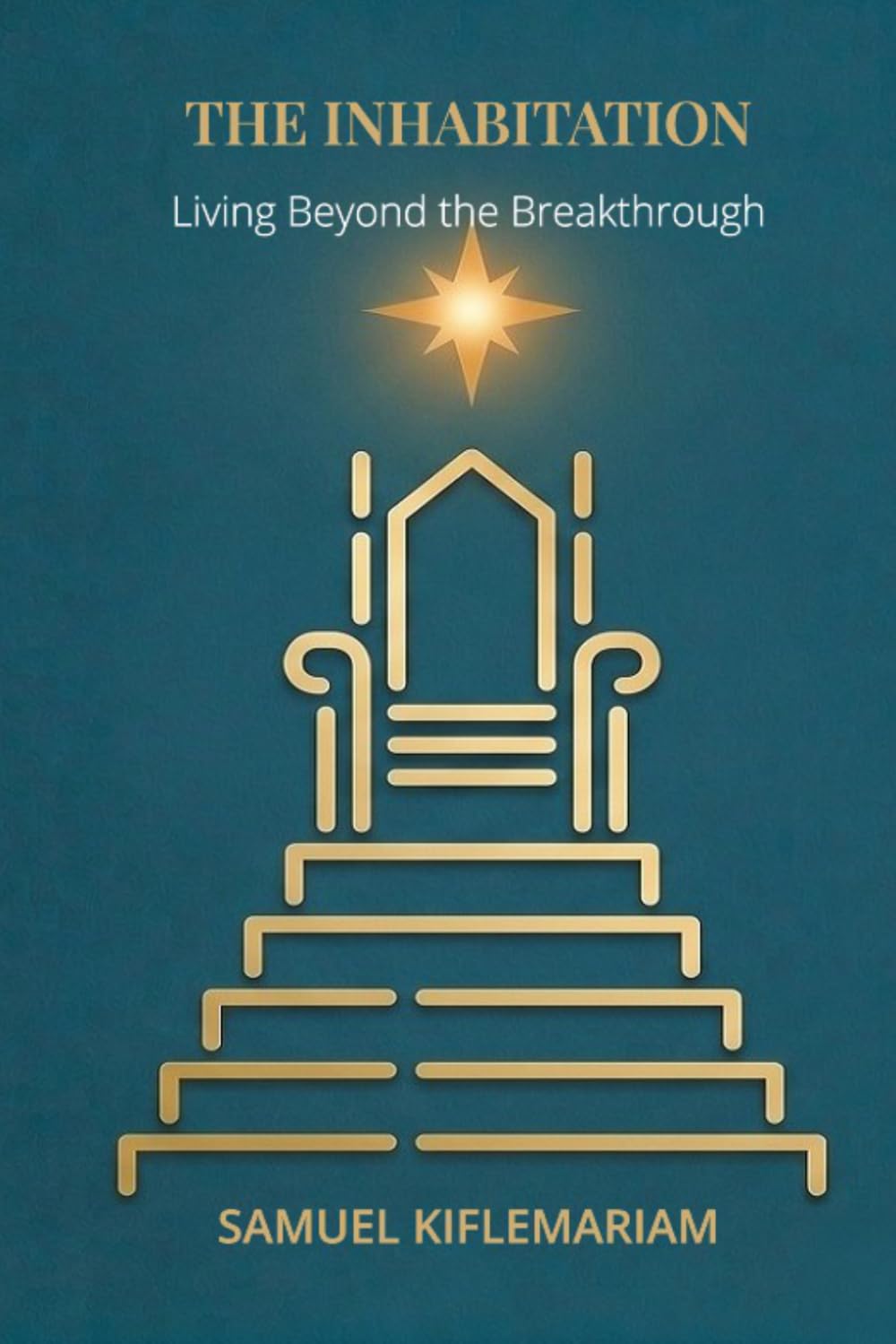 THE INHABITATION: Living Beyond Breakthrough in The Finished Work of Grace
