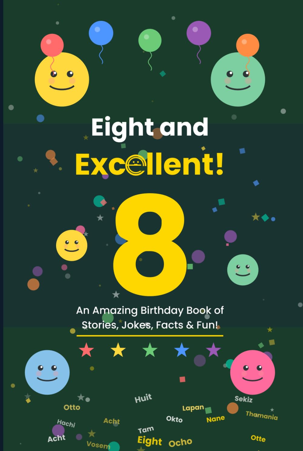 Eight and Excellent!: An Amazing Birthday Book of Stories, Jokes, Facts & Fun!