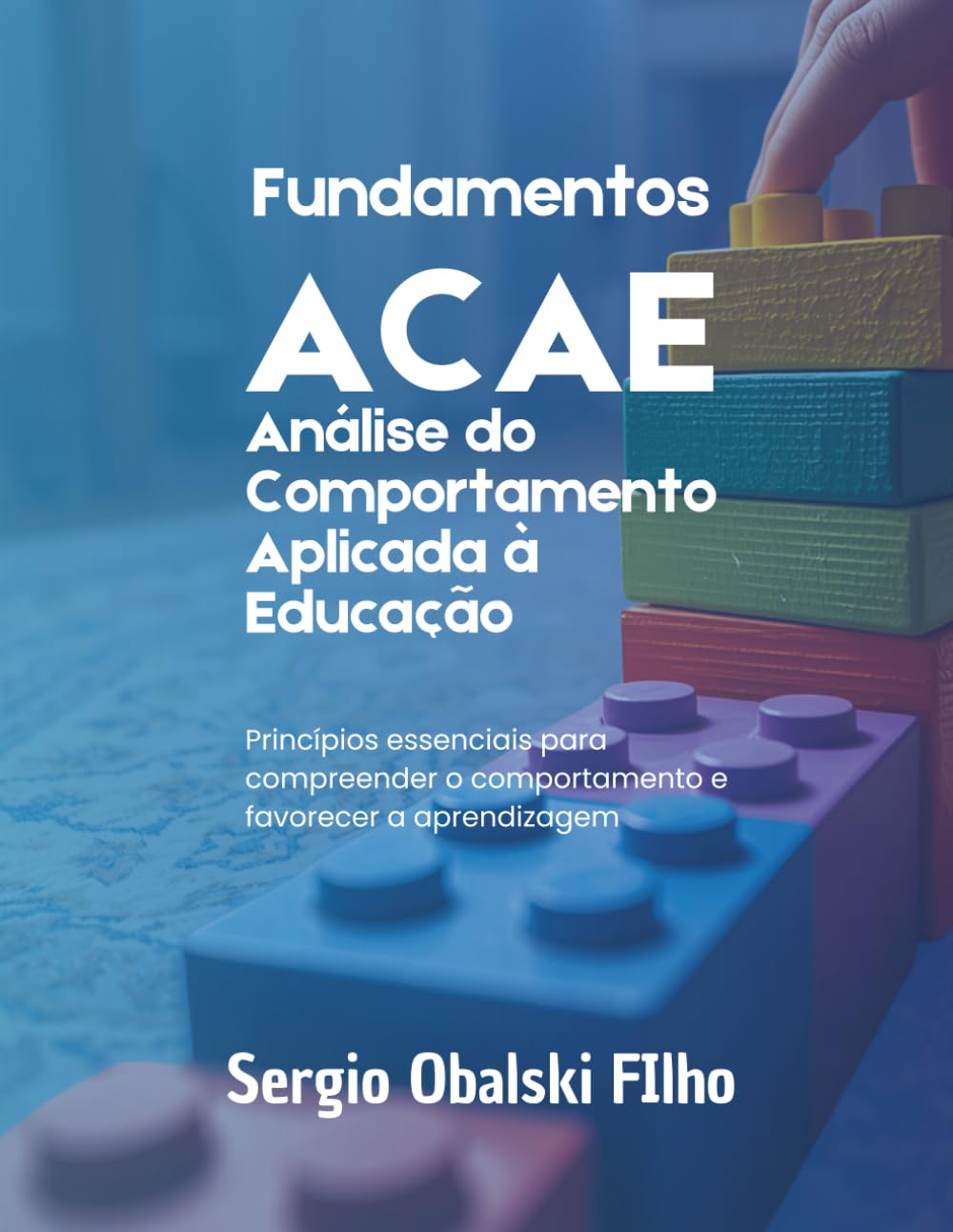 Fundamentos da Análise do Comportamento Aplicada à Educação: Princípios essenciais para compreender o comportamento e favorecer a aprendizagem