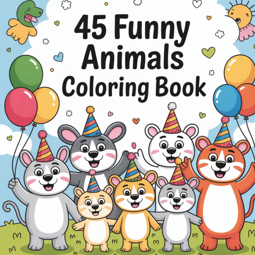 45 Funny Animals Coloring Book: Hilarious Animals Doing Silly Things – A Fun and Relaxing Coloring Book for Adults and Teens
