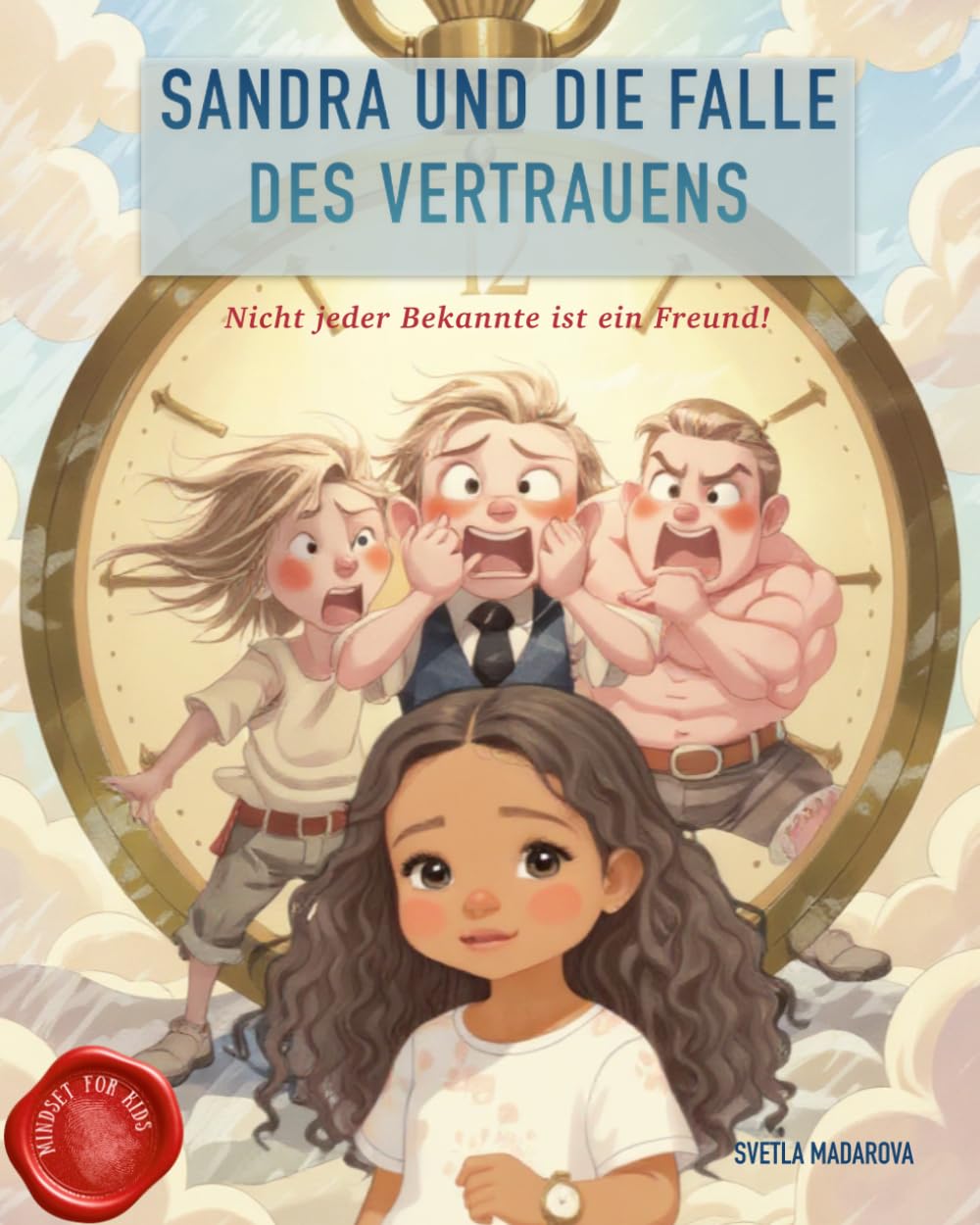 Sandra und die Falle des Vertrauens: Nicht jeder Bekannte ist ein Freund! (Mindset für Kinder)