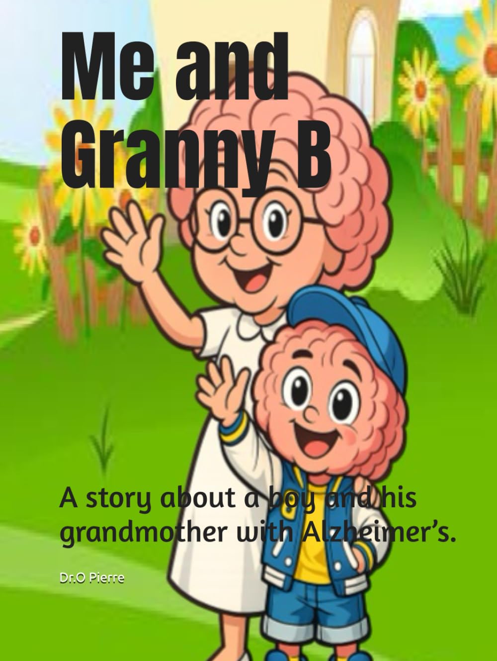 Me and Granny B: A story about a boy and his grandmother with Alzheimer’s.