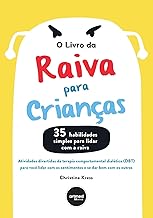 O Livro da Raiva Para Crianças: Atividades Divertidas da Terapia Comportamental Dialética (DBT) para Você Lidar com os Sentimentos e se Dar Bem com os Outros