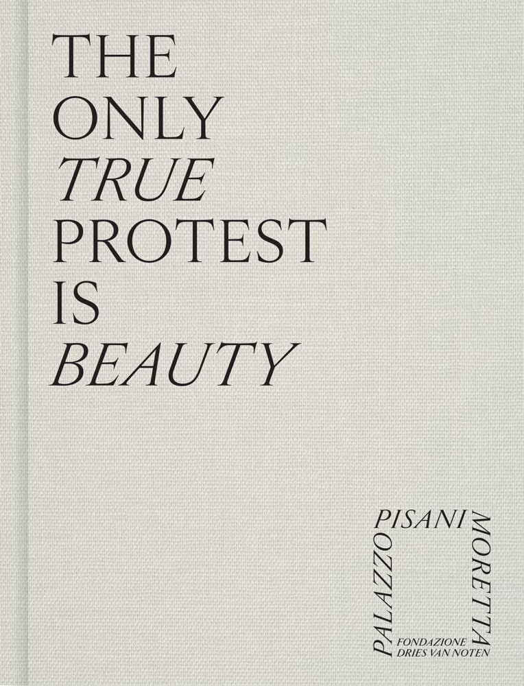 The Only True Protest Is Beauty /anglais