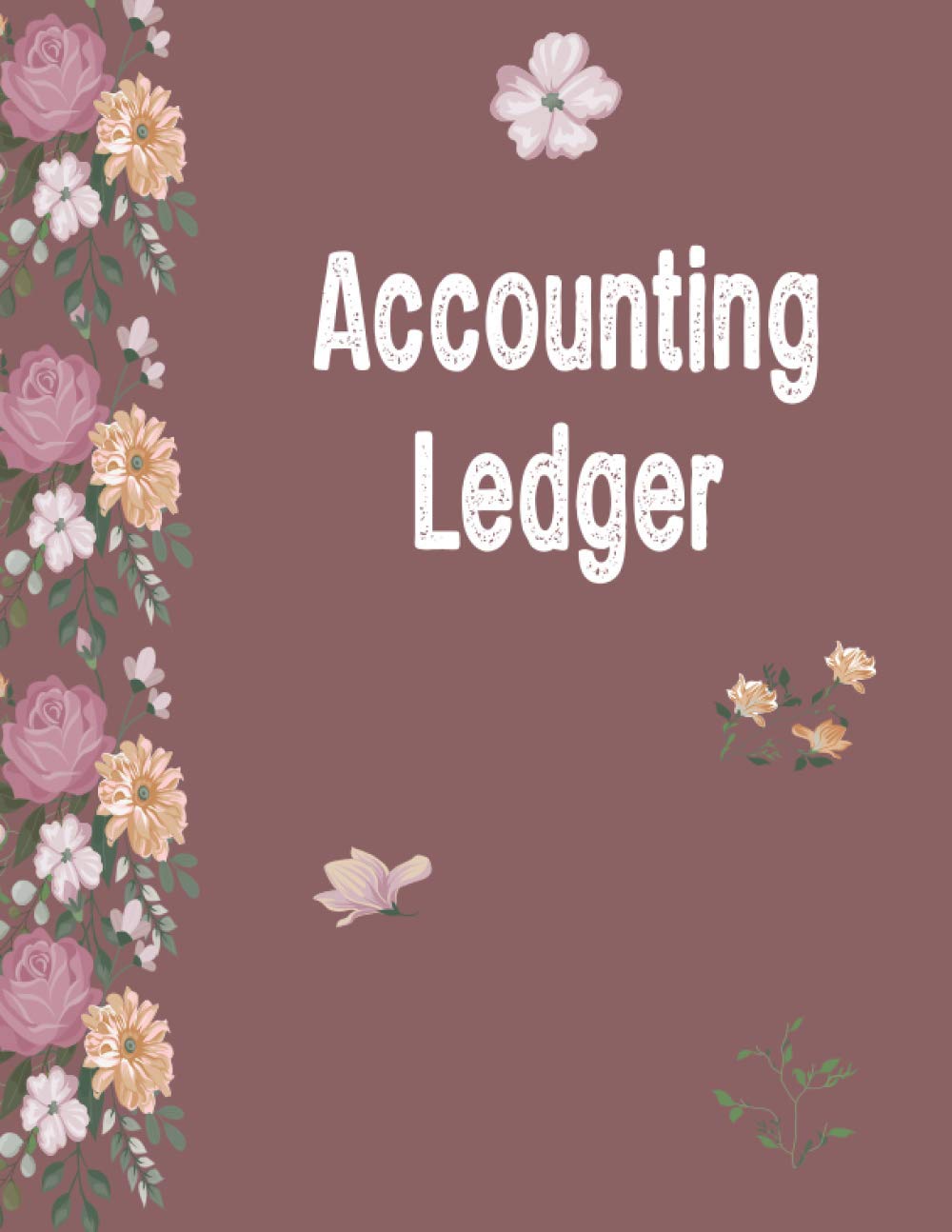 Accounting Ledger: Log book for Checking Account & Bank Transaction Log | Column Payment Record Personal Checkbook Flower Cover