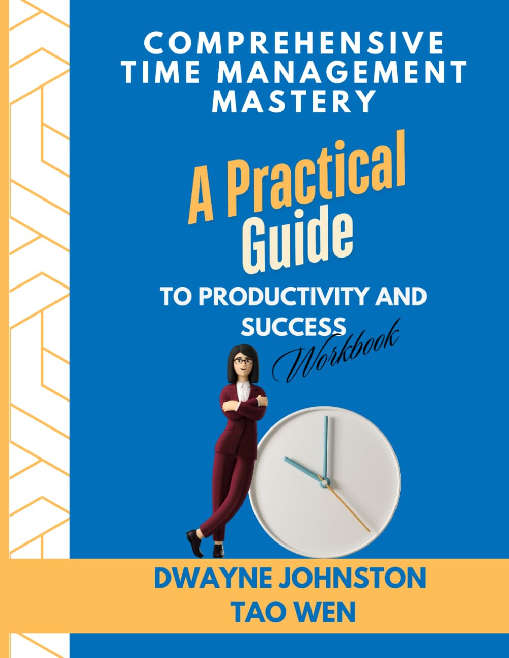 Comprehensive Time Management Mastery: A Practical Guide to Productivity and Success