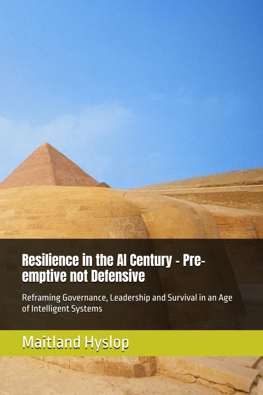 Resilience in the AI Century – Pre-emptive not Defensive: Reframing Governance, Leadership and Survival in an Age of Intelligent Systems