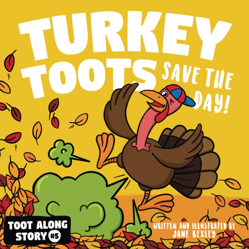 Turkey Toots: A Funny, Farting, and Rhyming Read Aloud Picture Book For Kids And Adults About Thanksgiving Turkey Farts. (Fart Dictionaries and Toot Along Stories)