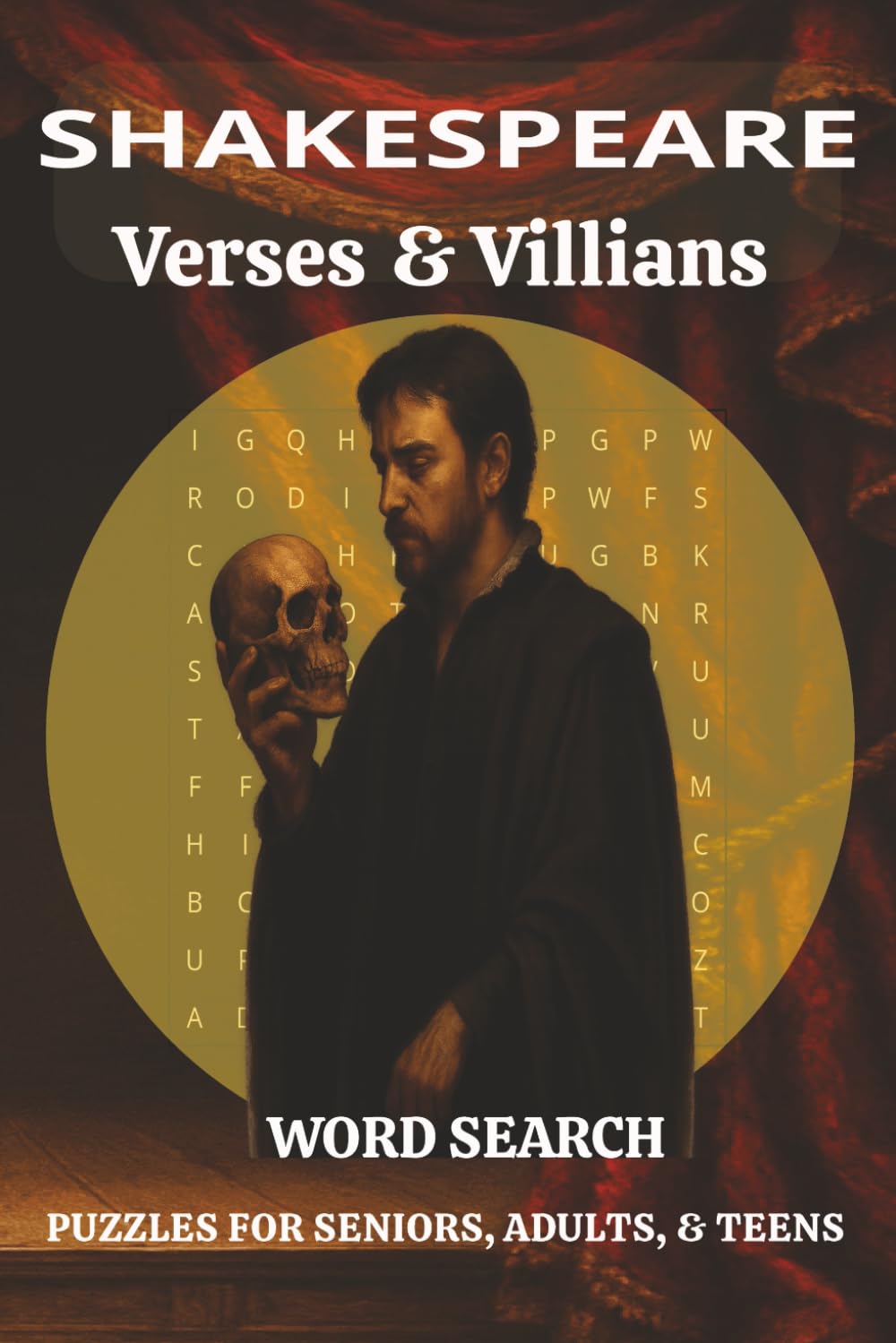 Shakespeare: Verses & Villians: 55 Engaging Word Search Puzzles Featuring Hamlet, Macbeth, Romeo and Juliet, Sonnets, and More | Large Print Edition with Solutions