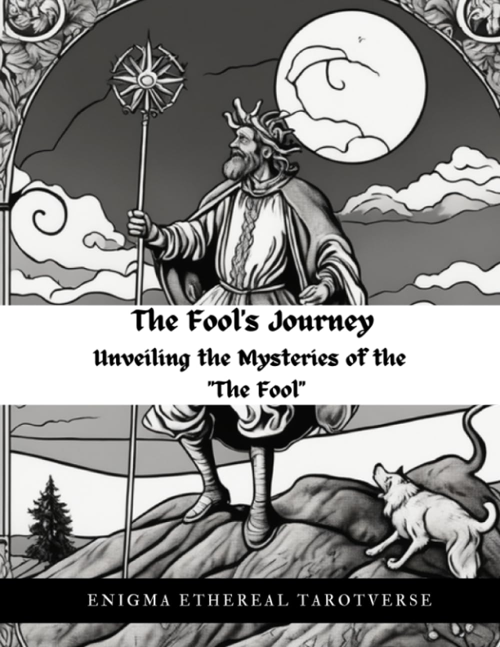 The Fool's Journey:Unveiling the Mysteries of the "The Fool"