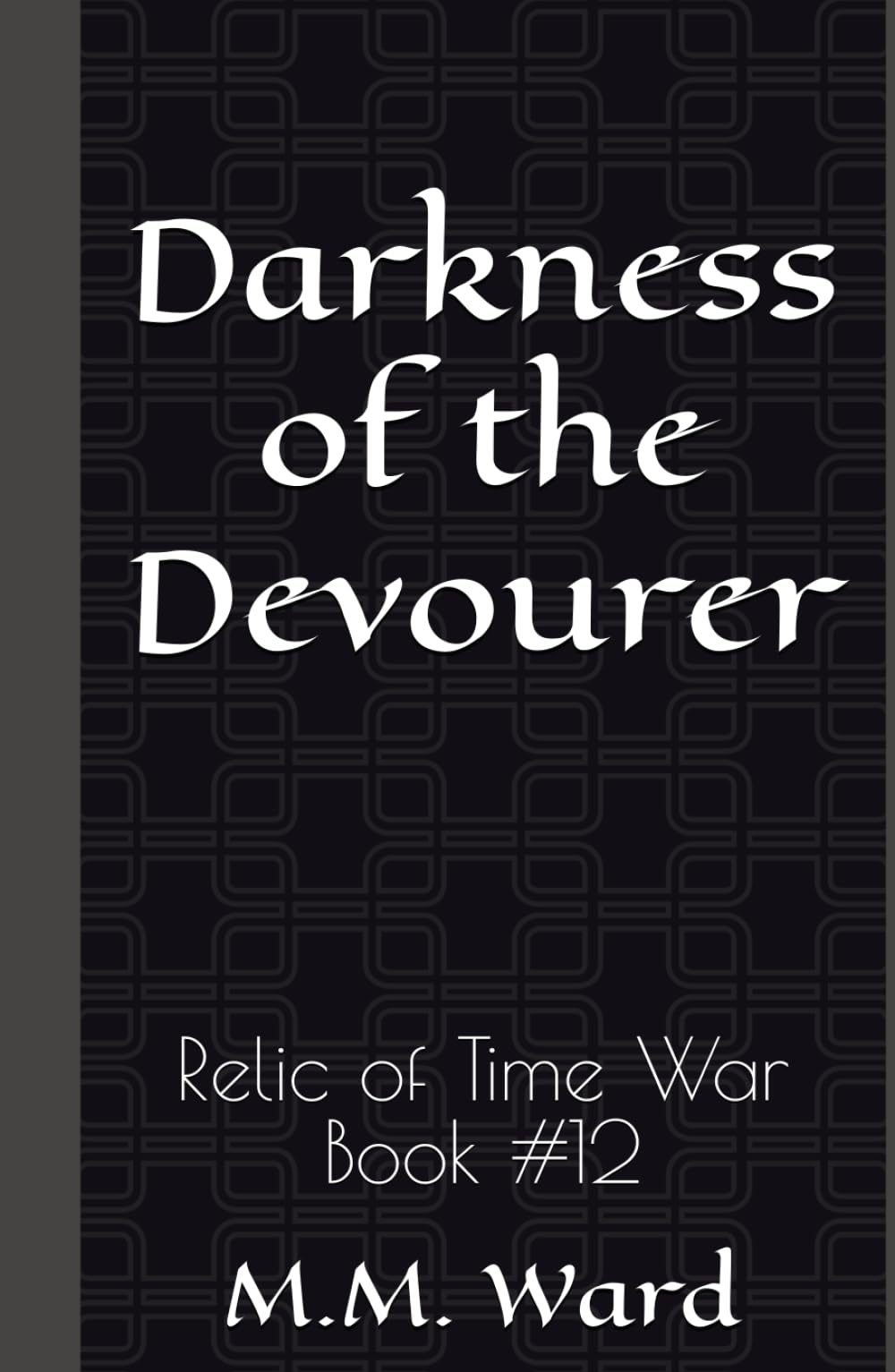 Darkness of the Devourer: Relic of Time War #12
