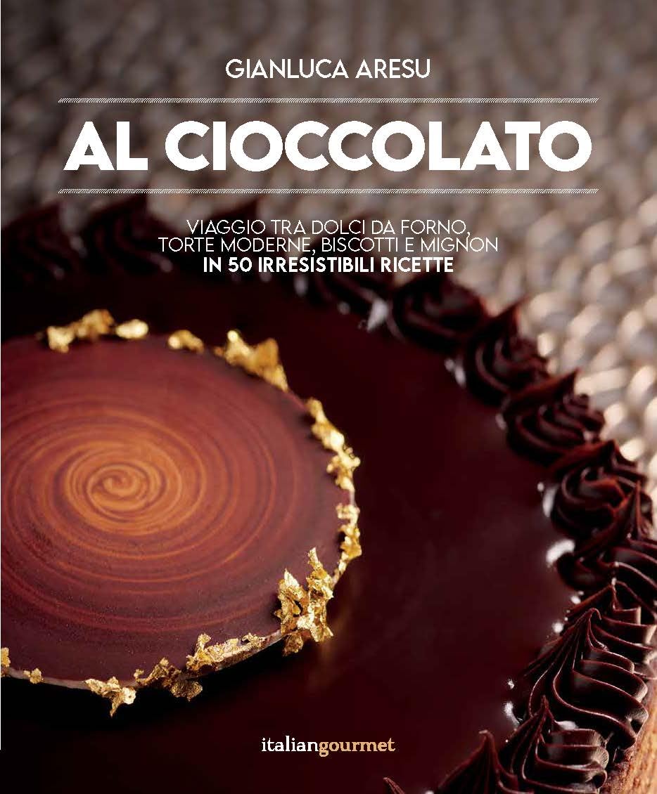 Al cioccolato. Viaggio tra dolci da forno, torte moderne, biscotti e mignon in 50 irresistibili ricette