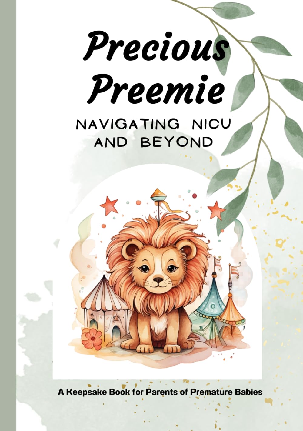 Precious Preemie Navigating NICU and Beyond: A Keepsake Book for Parents of Premature Babies, Baby Memory Book, Early Baby Progress Journey