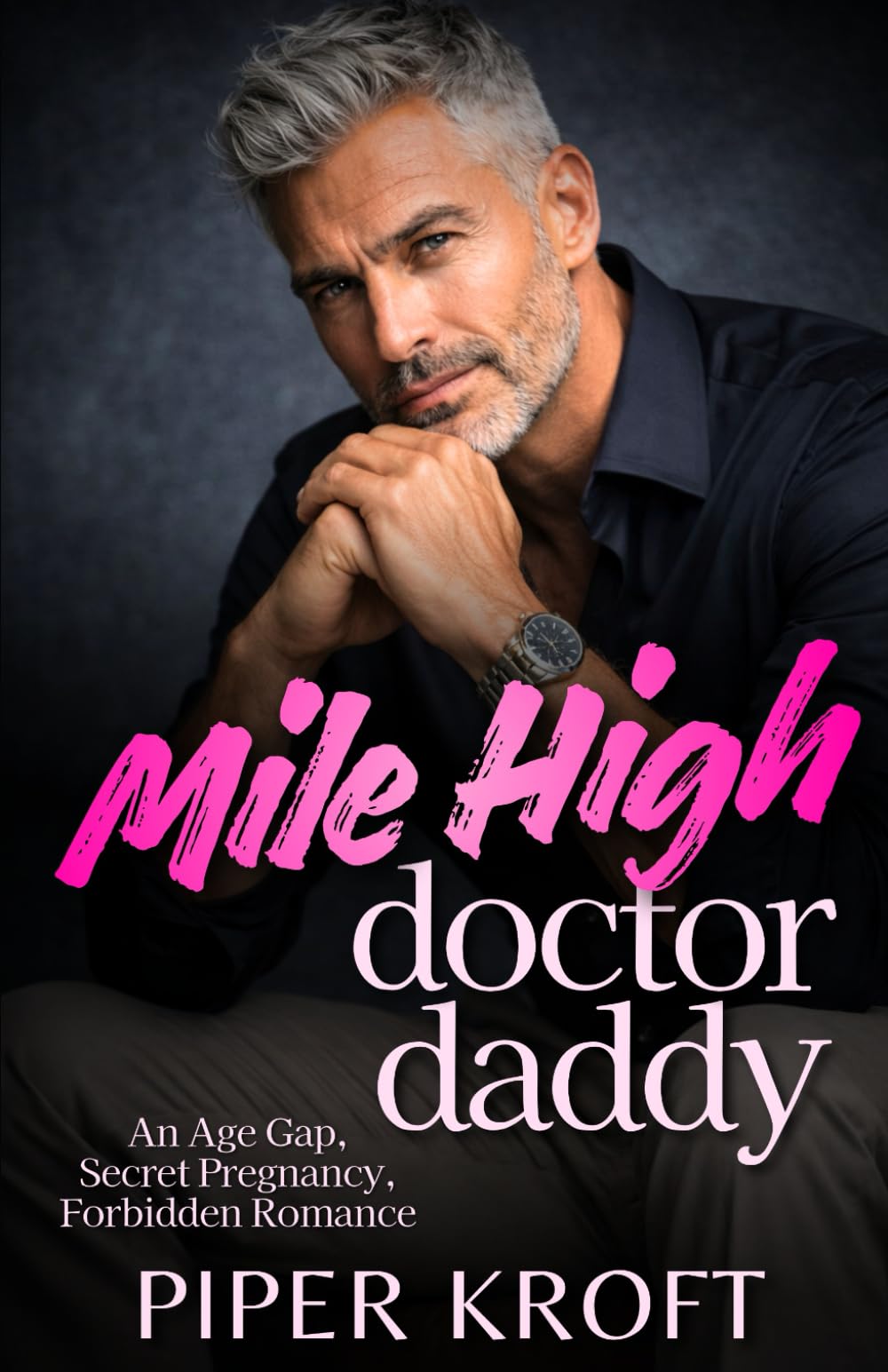 Mile High Doctor Daddy: An Age Gap, Secret Pregnancy, Forbidden Romance (Doctor Daddies)