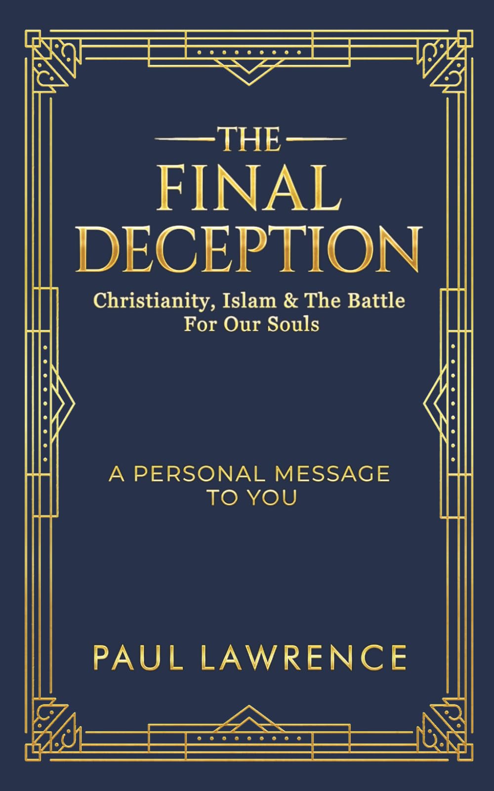 The Final Deception: Christianity, Islam & The Battle for our Souls