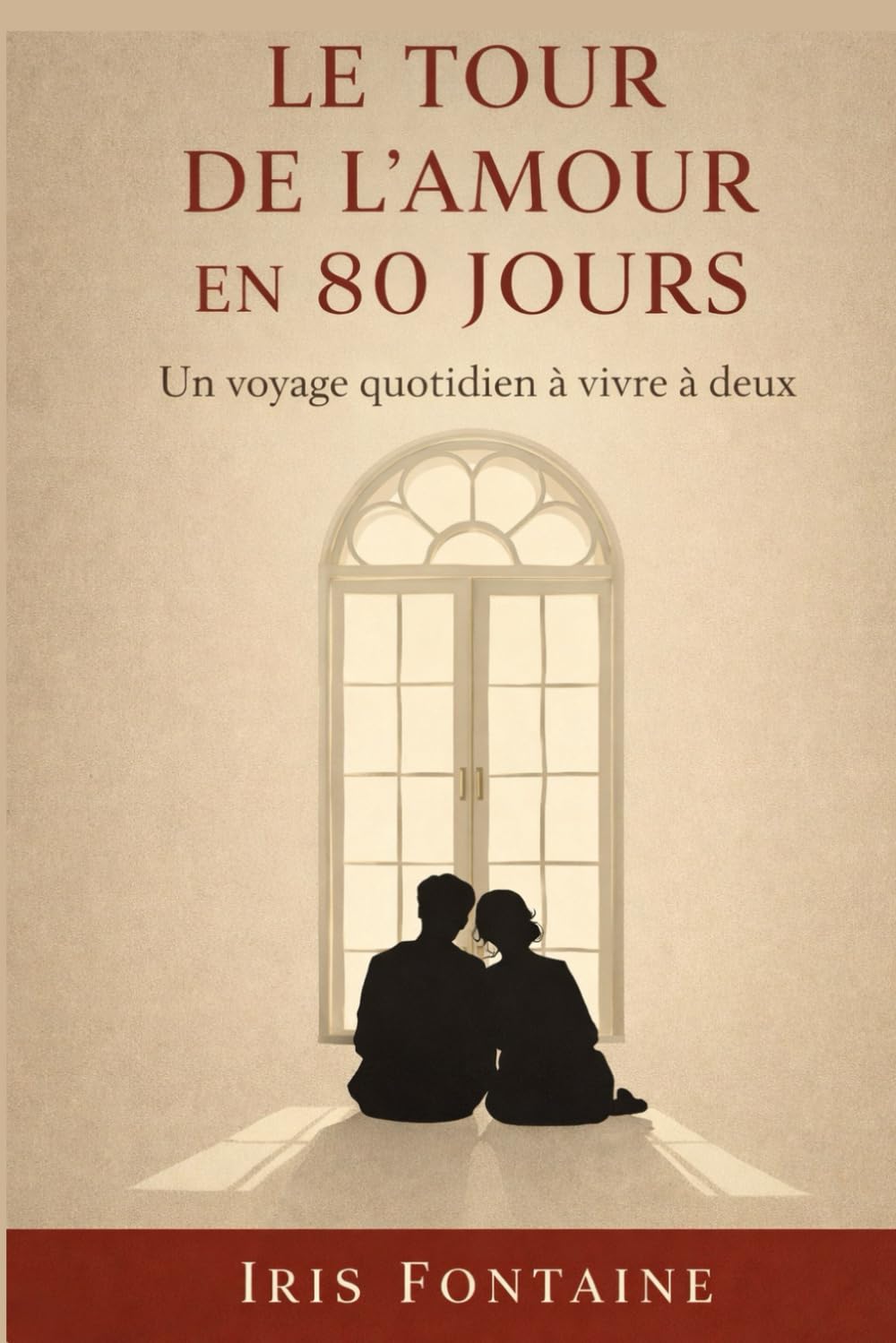 Le tour de l’amour en 80 jours: Un voyage quotidien à vivre à deux