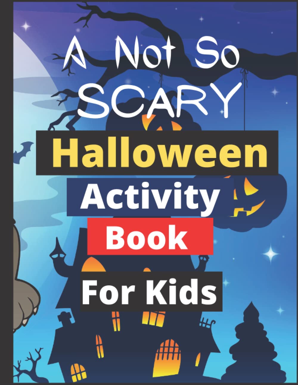 A Not So Scary Halloween Book For Kids