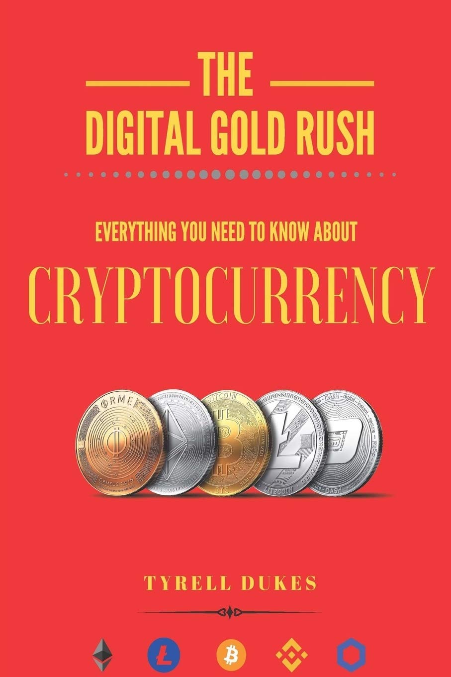 The Digital Gold Rush: Everything You Need To Know About Cryptocurrency :  Dukes, Tyrell: Amazon.pl: Książki