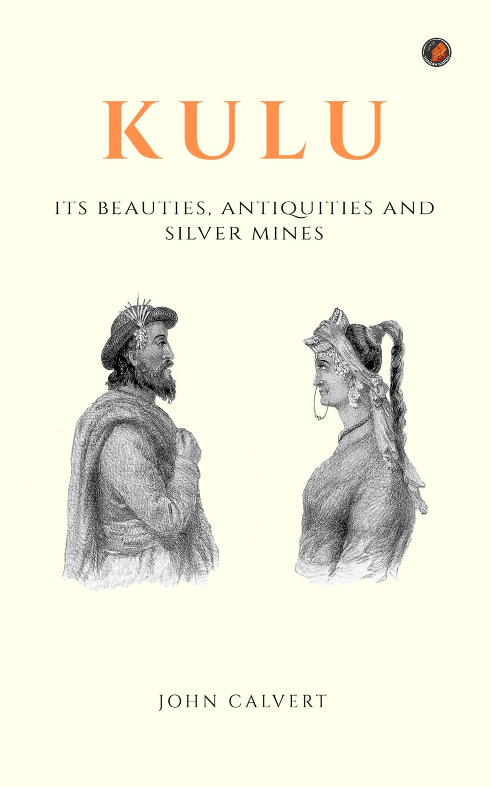 Kulu: Its Beauties, Antiquities and Silver Mines