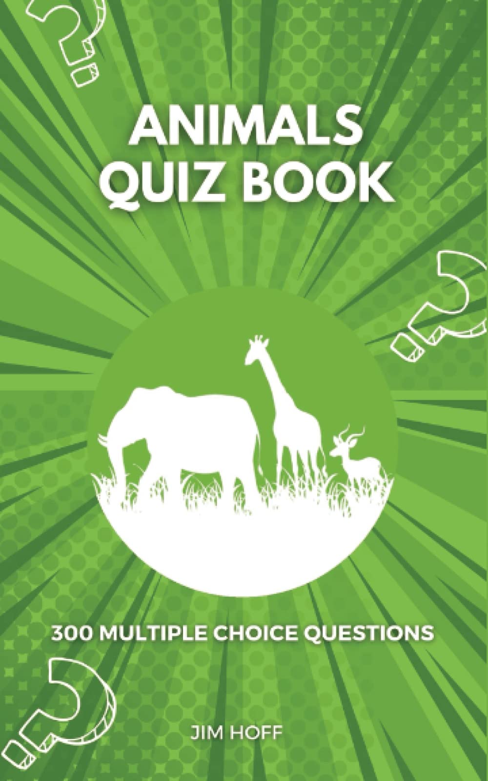 Animals Quiz Book: 300 multiple choice questions (The Ultimate Quiz Book Collection)