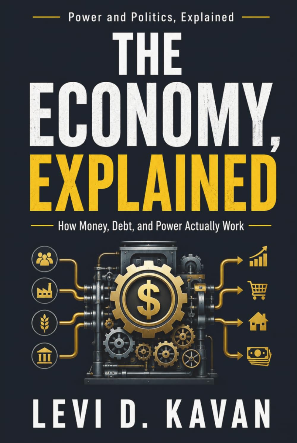 The Economy, Explained: How Money, Debt, and Power Actually Work (Power and Politics, Explained)