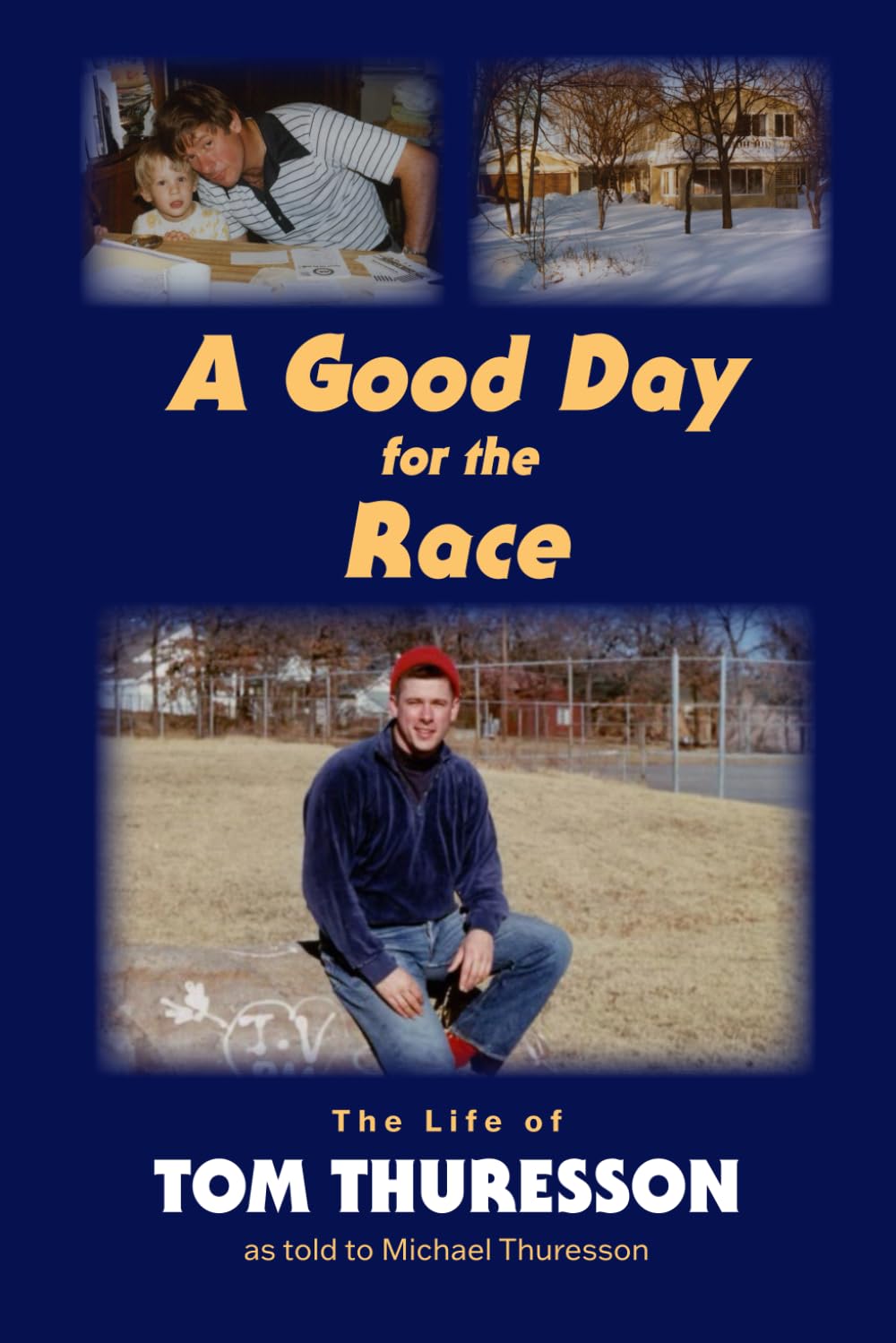 A Good Day for the Race: The Life of Tom Thuresson as told to Michael Thuresson      Paperback – December 11, 2025