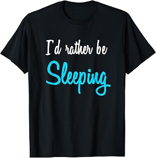 I'd Rather Be Sleeping Napping T-Shirt