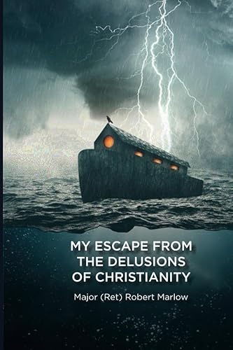 MY ESCAPE FROM THE DELUSIONS OF CHRISTIANITY